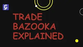 Trade Bazooka Explained