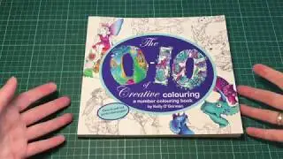 Flip Through - The 0-10 of Creative Colouring by Kelly O&lsquo;Gorman