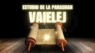 VAYELEJ וַיֵּלֶךְ - Y FUE - ESTUDIO DE LA PARASHAH - 5786