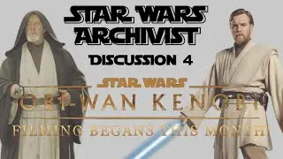Filming on the Obi-wan Kenobi Series is Starting! Discussion - Star Wars Archivist (Discussion #4)