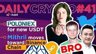 POLONIEX ADDS USDT ON TRON BC | MITHRIL TRIES BINANCE CHAIN - DAILY CRYPTO#41