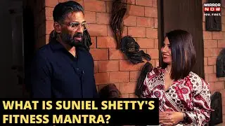 Suniel Shetty | Actor and Entrepreneur On His Fitness Regime, Business Mantra and More