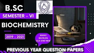 Biochemistry Semester - 6 | Previous Years Question Papers | 2019 - 2021 | OSMANIA UNIVERSITY | B.Sc