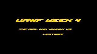 URWF Week 4 The Girl and Vannah vs Lestinee