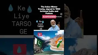 The Indus Water Treaty, signed in 1960 between India and Pakistan,, SUSPENDED