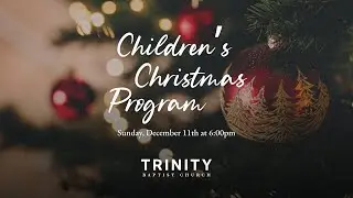 A Children's Christmas - Sunday School Christmas Program - December 11, 2022
