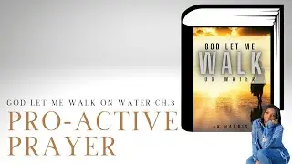 Be PROactive with prayer not REactive/Greater is he&hellip;(God let me walk on water Chapter:3)