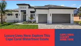 Luxury Lives Here: Explore Cape Coral's Stunning Waterfront Estate | Ultimate Home Tour