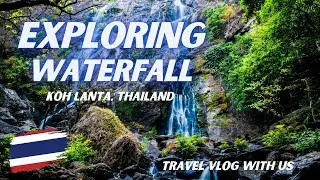 Exploring Another Waterfall In Thailand | Khlong Chak Waterfall Koh Lanta