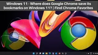 Windows 11 &mdash; как найти местоположение закладок Google Chrome в Windows 11 | Избранное Google Chrome?
