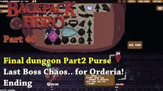 Backpack Hero - Part40 - Final dungeon Part2 Purse Last Boss Chaos.. for Orderia! Ending