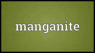 Manganite Meaning