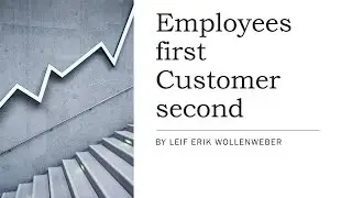 Employees first, customers second: best advice for motivation, innovation, and customer satisfaction
