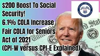 $200 Boost To Social Security Update! | Fair COLA For Seniors Act of 2021 (CPI-E vs CPI-W)