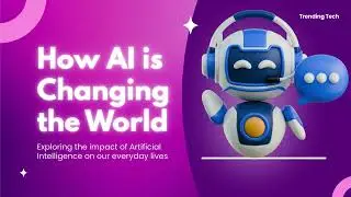 How AI is Changing the World!