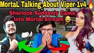 MortaL Talking About Viper 1v4 🔥 | Sherlock Suddenly Came Into MortaL Stream Funny Moment 😂