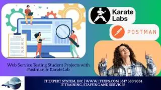 Web Service Testing Student Projects with Postman & KarateLab | #APITesting | IT Expert System, INC