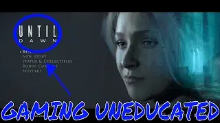 UNTIL DAWN Part 1 gameplay: GAMING UNEDUCATED