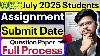 🔥 IGNOU July 2025 Assignment Full Update: Process + Submission Date + Question Paper + Last Date!