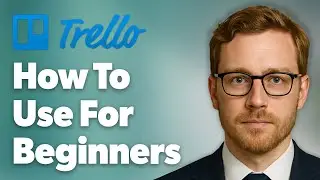 How To Use Trello - For Beginners [2025 Guide]