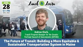 The Future of Transit: Building a More Equitable & Sustainable Transportation System in Maine