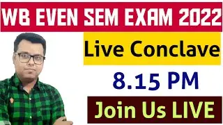 Live Conclave 2022: WB Even Sem Exam 2022: WB Final Sem Exam 2022: College Exam