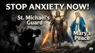 STOP Panic Attacks NOW! The SECRET Protection Prayer of St. Michael & Mary