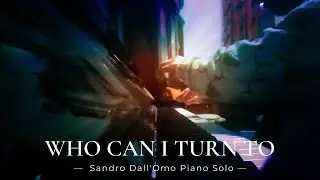 Who Can I Turn To - Sandro Dall'Omo  Piano Solo (two versions)