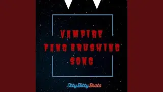 Vampire Fang Brushing Song
