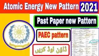 Atomic Energy New Pattern 2021 | PAEC past Paper pattern | Atomic Energy new Update | NESCOM pattern