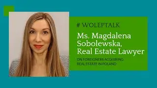 Ms . Magdalena Sobolewska, Polish lawyer, on how foreigners can acquire real estate in Poland