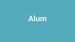 'Alum' Meaning and Pronunciation