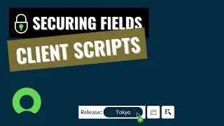 ServiceNow – Securing Fields – 2  Client Scripts