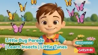 Little Bug Parade 🐞🐜🐝 | Bugs Song for Kids | Learn Insects | Little Tunes