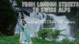 Destination Love Story &ndash; Switzerland & London Pre-Wedding ✨