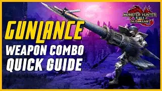 MHRise: Sunbreak - Gunlance Weapon Combo Guide for Beginners
