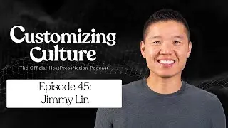 Customizing Culture #45 Jimmy Lin, Founder of Heat Press Nation