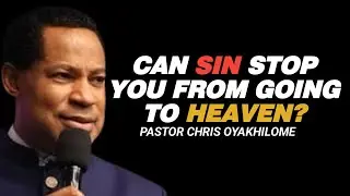 CAN SIN STOP YOU FROM GOING TO HEAVEN//PASTOR CHRIS OYAKHILOME//CHRISTEMBASSY 