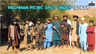 Paghman Picnic spot under Taliban Regime | 4K