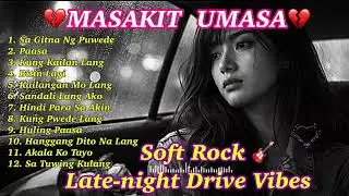 Masakit pala umasa 💔 OPM HUGOT PLAYLIST 💥FM Late-night Drive Vibes