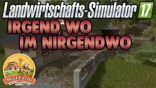 LS17 Mapvorstellung - Irgendwo Im Nirgendwo | Mod Farm | Farming Simulator 17 Map