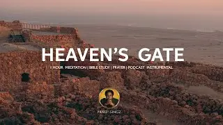 Praiz Singz - Heaven's Gate | 1 Hour Bible Study | Prayer | Meditation Music | Podcast Instrumental