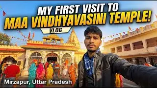 Mirzapur Series EP.3 | My first visit to Maa Vindhyavasini Temple! | Vidhyanchal the Spiritual place