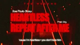 The Weeknd - Heartless / Repeat After Me - [ SAO PAULO LIVE REMAKE ]