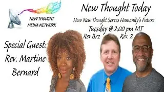 New Thought Today REBROADCAST from 5/20/2025 w Special Guest Rev Martine Bernard