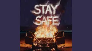 STAY SAFE