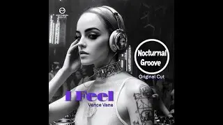 Vence Vane - I Feel (Original Cut Ver) Tech-House, Deep Techno, Progressive House, Melodic Techno
