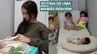 ROTINA DE UMA MAM&Atilde;E REBORN!