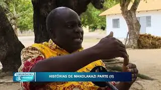 COMUNIDADES E HISTÓRIAS MANDLAKAZI