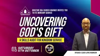 Brixton SDA Online Worship Service II Uncovering God's gift - Elder Layne Robinson